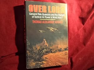 Bild des Verkufers fr Over Lord. General Pete Quesada and the Triumph of Tactical Air Power in World War II. zum Verkauf von BookMine