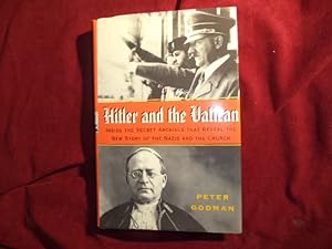 Bild des Verkufers fr Hitler and the Vatican. Inside the Secret Archives that Reveal the New Story of the Nazis and the Church. zum Verkauf von BookMine