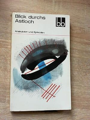 Blick durchs Astloch : Anekdoten u. Episoden.