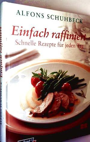 Einfach raffiniert - Schnelle Rezepte für jeden Tag (bofrost)