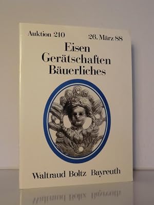 Seller image for Eisen, Gertschaften, Buerliches. Freiwillige Versteigerung aus verschiedenen Besitz. Auktion 210 am 26. Mrz 1988 for sale by Antiquariat Weber