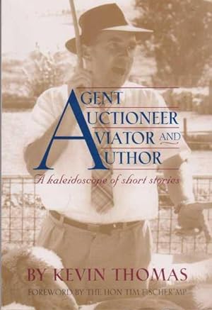 Agent Auctioneer Aviator and Author: A Kaleidoscope of Short Stories