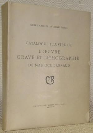 Bild des Verkufers fr Catalogue illustr de l'oeuvre grav et lithographi de Maurice Barraud. zum Verkauf von Bouquinerie du Varis