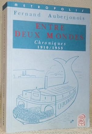 Bild des Verkufers fr Entre deux mondes. Chroniques 1910-1953. zum Verkauf von Bouquinerie du Varis