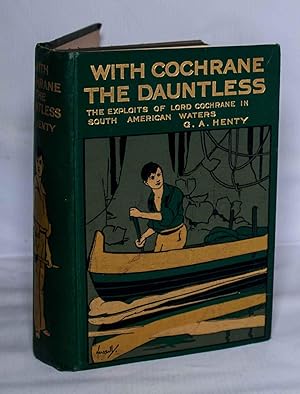 Seller image for With Cochrane The Dauntless: The Exploits of Lord Cochrane in South American Waters for sale by Kerr & Sons Booksellers ABA