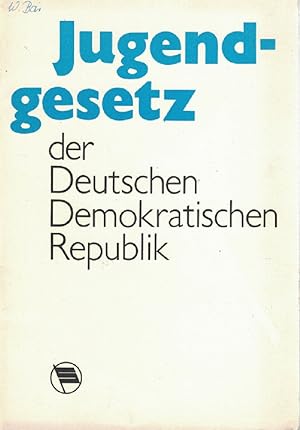 Jugendgesetz der Deutschen Demokratischen Republik. Jugendgesetz der DDR - vom 28. Januar 1974.