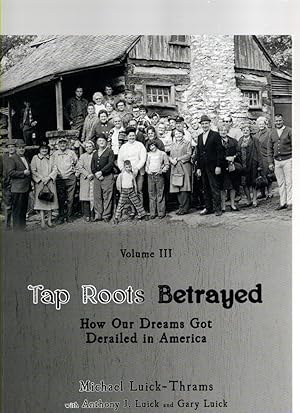 Seller image for Tap Roots Betrayed How Our Dreams Got Derailed in America Volume III for sale by McCormick Books