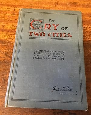 The Cry of Two Cities: Being a Short History of the Manchester City Mission.