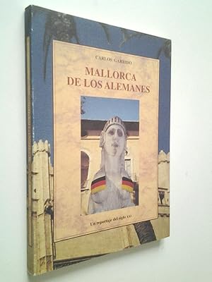 Seller image for Mallorca de los alemanes. Un reportaje del siglo XXI for sale by MAUTALOS LIBRERA