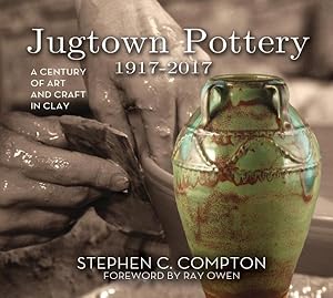 Seller image for Jugtown Pottery 1917-2017 : A Century of Art and Craft in Clay for sale by GreatBookPrices