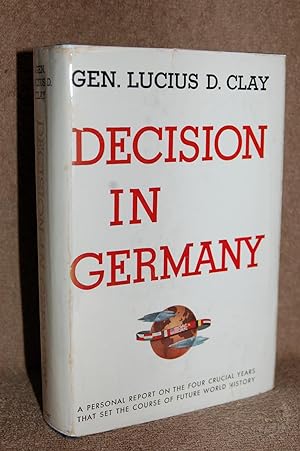 Decision in Germany; A Personal Report on the Four Crucial Years That Set the Course of Future Wo...