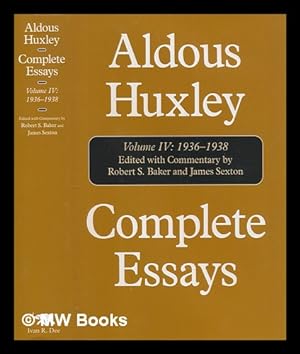Imagen del vendedor de Complete essay Volume IV: 1936-1938 / Aldous Huxley; edited with commentary by Robert S. Baker and James Sexton a la venta por MW Books Ltd.