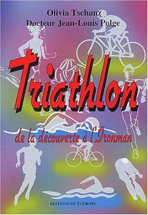 Image du vendeur pour Triathlon : De la dcouverte  l'Ironman mis en vente par dansmongarage