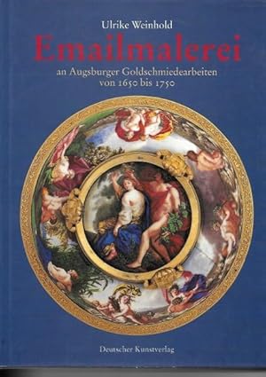 Emailmalerei an Augsburger Goldschmiedearbeiten von 1650 bis 1750.