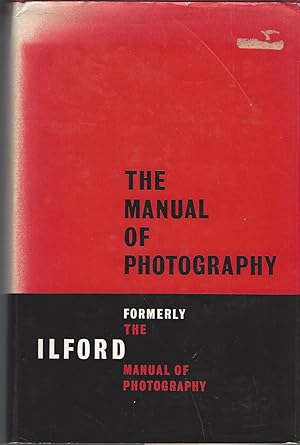 Manual Of Photography: Formerly The Ilford Manual Of Photography