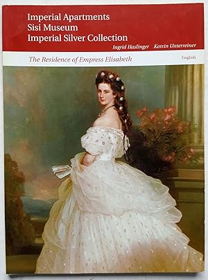 The Vienna Hofburg: The Imperial Apartments, Sisi Museum and Silver Collection