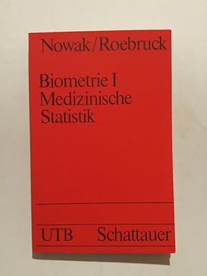 Biometrie I. Medizinische Statistik. Ein methodisches Praktikum.