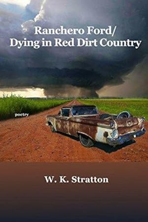 Bild des Verkufers fr Ranchero Ford/Dying in Red Dirt Country zum Verkauf von Fleur Fine Books