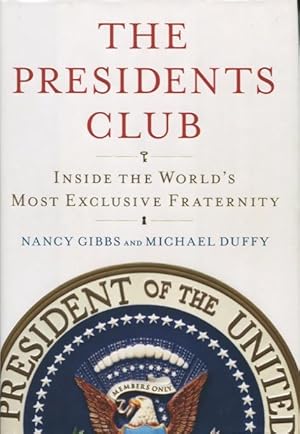 Bild des Verkufers fr The Presidents Club: Inside The World's Most Exclusive Fraternity zum Verkauf von Kenneth A. Himber