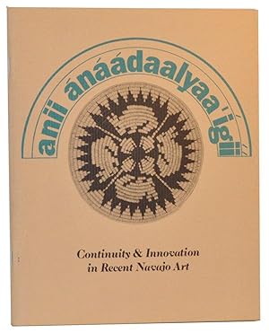 Seller image for Anii ndaalyaa'g (Recent ones that are made): Continuity and Innovation in Recent Navajo Art for sale by Cat's Cradle Books