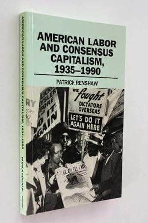 Seller image for American Labor and Consensus Capitalism, 1935-1990 for sale by Cover to Cover Books & More