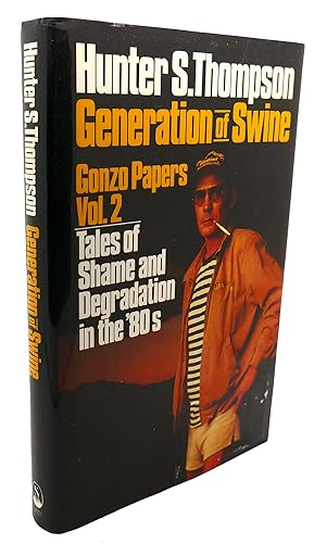 GENERATION OF SWINE , GONZO PAPERS VOL. 2 : Tales of Shame and Degradation in the '80s