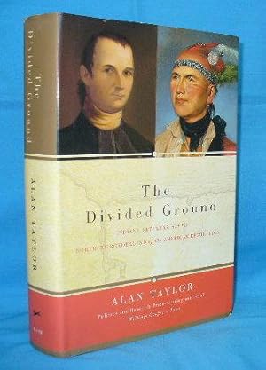 The Divided Ground : Indians, Settlers, and the Northern Borderland of the American Revolution