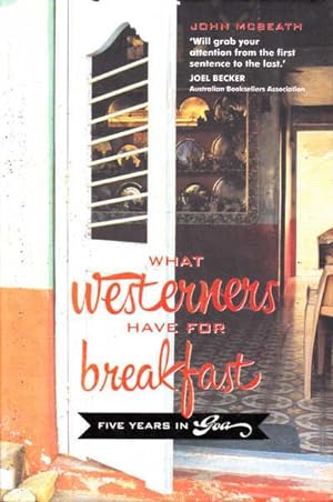 Image du vendeur pour What Westerners Have for Breakfast: Five Years in Goa mis en vente par Goulds Book Arcade, Sydney