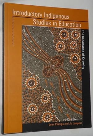 Introductory Indigenous Studies in Education ~ The Importance of Knowing