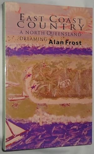 Seller image for East Coast Country ~ A North Queensland Dreaming for sale by E. Manning Books