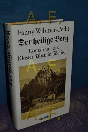 Imagen del vendedor de Der heilige Berg : Roman um d. Kloster Sbern in Sdtirol Fanny Wibmer Pedit a la venta por Antiquarische Fundgrube e.U.