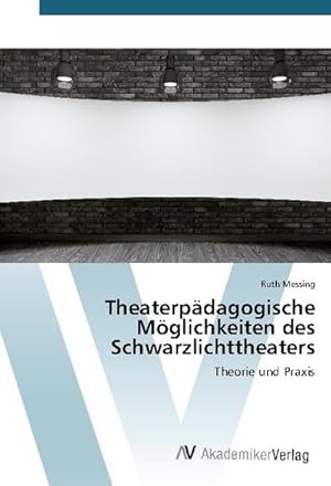 Seller image for Theaterpdagogische Mglichkeiten des Schwarzlichttheaters : Theorie und Praxis for sale by AHA-BUCH GmbH