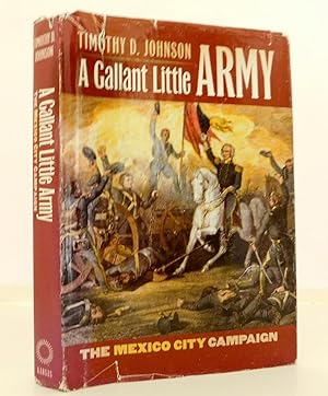 Image du vendeur pour A Gallant Little Army: The Mexico City Campaign (Modern War Studies (Hardcover)) mis en vente par The Parnassus BookShop