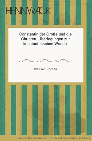 Constantin der Große und die Christen. Überlegungen zur konstantinischen Wende.