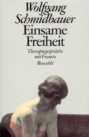 Einsame Freiheit. Therapiegespräche mit Frauen. Mit einem Vorwort des Verfassers.