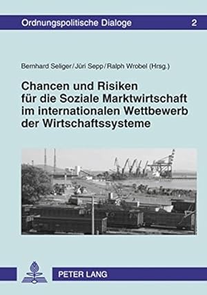 Immagine del venditore per Chancen und Risiken fr die Soziale Marktwirtschaft im internationalen Wettbewerb der Wirtschaftssysteme (Ordnungspolitische Dialoge) venduto da PlanetderBuecher