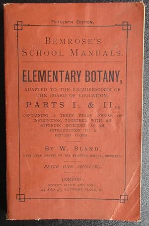 Bemrose's School Manuals Fifteenth Edition. Elementary Botany Adapted to the Requirements of the ...