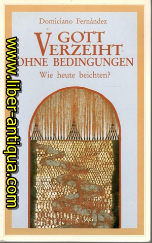 Seller image for Gott verzeiht ohne Bedingungen - Wie heute beichten? for sale by Antiquariat Liber Antiqua