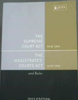 The Supreme Court Act and the Magistrates' Courts Act and Rules - Reflecting the law as at 8 Febr...