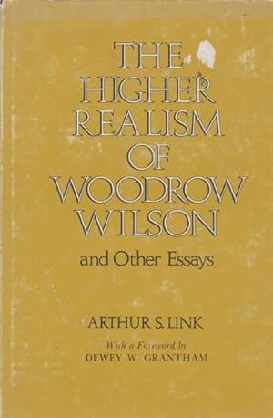 The Higher Realism of Woodrow Wilson and Other Essays