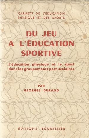 Du jeu a l'éducation sportive - l'éducation physique et le sport dans les groupements post-scolaires