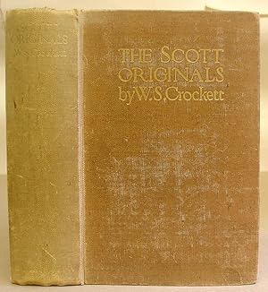 The Scott Originals - An Account Of Notables And Worthies ; The Originals Of Characters In The Wa...