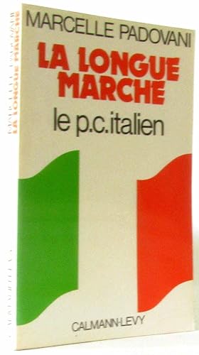 Image du vendeur pour La longue marche; le Parti Communiste Italien mis en vente par crealivres