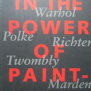 Seller image for In the power of painting Andy Warhol Sigmar Polke Gerhard Richter Cy Twombly Brice Marden Ross Bleckner - A selection from the Daros Collection for sale by Antonio Pennasilico