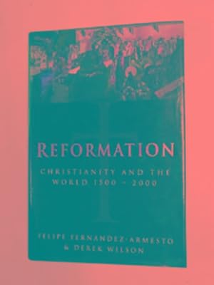 Imagen del vendedor de Reformation: Christianity and the world, 1500-2000 a la venta por Cotswold Internet Books