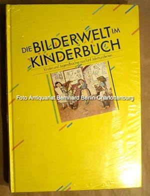 Die Bilderwelt im Kinderbuch. Kinder- und Jugendbücher aus fünf Jahrhunderten