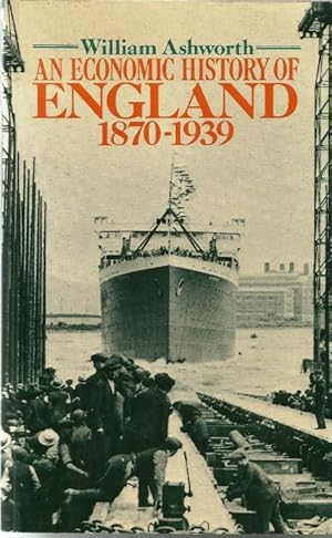 An Economic History of England 1870 - 1939