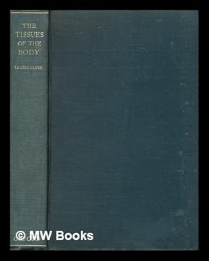 Seller image for The tissues of the body : an introduction to the study of anatomy / W. E. Le Gros Clark for sale by MW Books