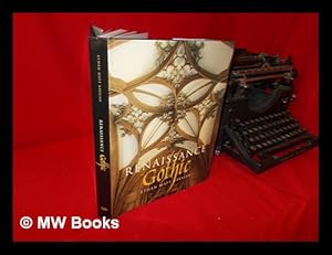 Image du vendeur pour Renaissance Gothic: architecture and the arts in Northern Europe, 1470-1540 / Ethan Matt Kavaler mis en vente par MW Books