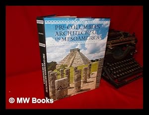 Seller image for Pre-Columbian architecture in Mesoamerica / edited by Maria Teresa Uriarte; with contributions by Claudia Brittenham . [et al.] for sale by MW Books